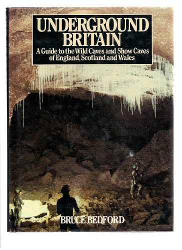 Underground Britain; A Guide to the Wild Caves and Show Caves of England, Scotland and Wales