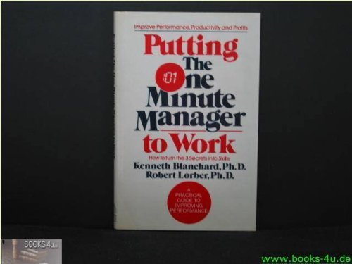 Imagen de archivo de Putting the One Minute Manager to Work Blanchard Ph.D., Kenneth H. and Lorber M.D., Robert a la venta por Re-Read Ltd