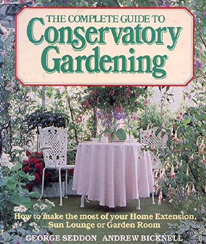 9780002181976: The Complete Guide to Conservatory Gardening