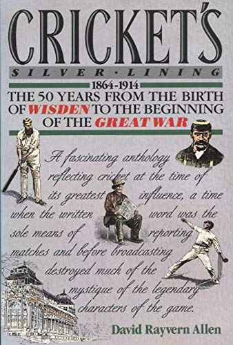 Beispielbild fr Cricket's Silver Lining: The 50 Years from the Birth of Wisden to the Beginnig of The Great War zum Verkauf von WorldofBooks