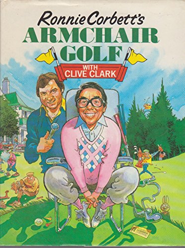 Stock image for Ronnie Corbett's Armchair Golf Ronnie Corbett; Clive Clark and Graham Thompson for sale by Re-Read Ltd