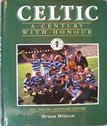 Celtic: A Century with Honour (9780002182300) by Wilson, Brian