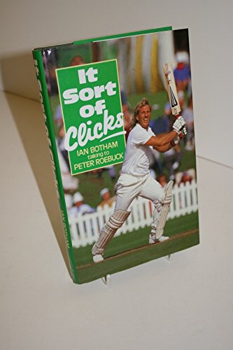 Stock image for It Sort of Clicks: Ian Botham Talking to Peter Roebuck for sale by Richard Sylvanus Williams (Est 1976)