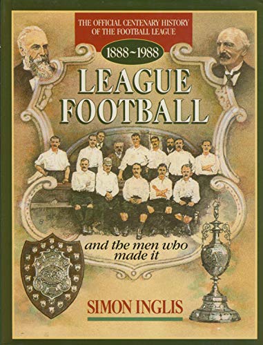 Stock image for League Football and the Men Who Made it for sale by AwesomeBooks