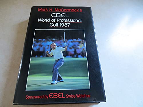 Imagen de archivo de Mark H. McCormack's EBEL World of Professional Golf 1987 a la venta por OwlsBooks