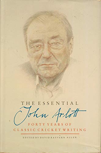 Imagen de archivo de The Essential John Arlott: Forty Years of Classic Cricket Writing a la venta por AwesomeBooks