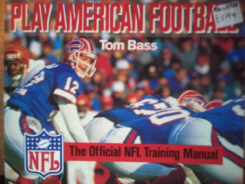 Stock image for Play American Football: The Official NFL Training Manual for sale by Greener Books