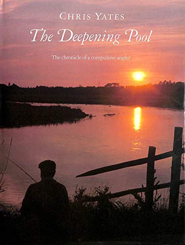 Imagen de archivo de The Deepening Pool: Chronicle of a Compulsive Angler a la venta por WorldofBooks