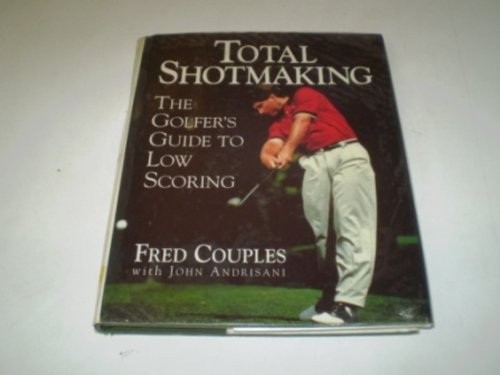 Imagen de archivo de Total Shotmaking: Golfer's Guide to Low Scoring a la venta por MusicMagpie