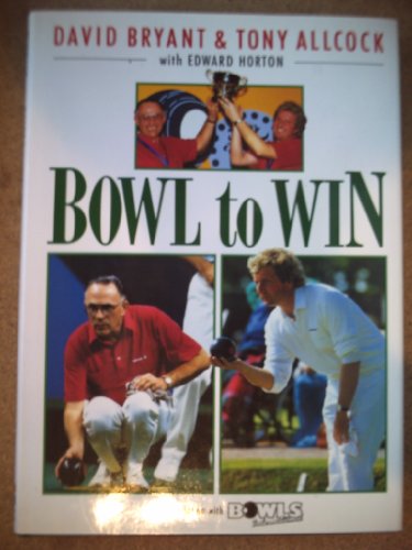 Beispielbild fr Bowl to Win (In association with Bowls International) zum Verkauf von Reuseabook