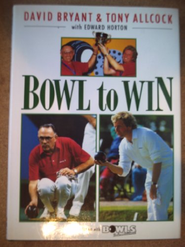 Bowl to Win (9780002185233) by David Bryant; Tony Allcock; Edward Horton