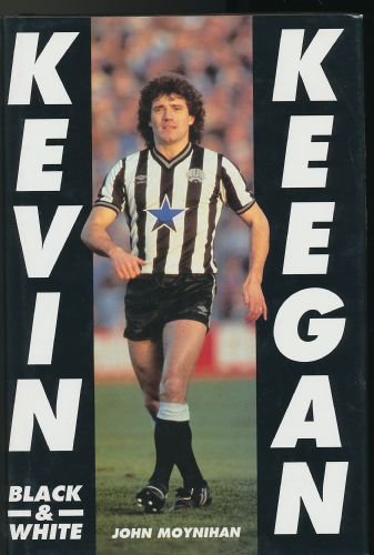 Stock image for Kevin Keegan: Black & White: Black and White for sale by AwesomeBooks
