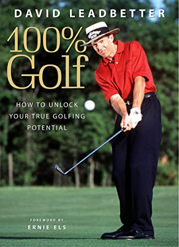 Stock image for David Leadbetter 100% Golf: How to unlock your true golfing potential for sale by WorldofBooks