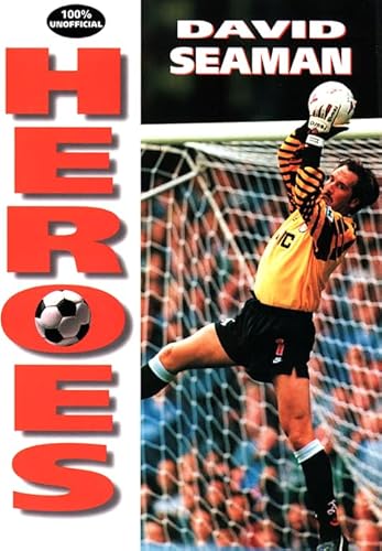 Stock image for Heroes    David Seaman (Soccer Heroes) for sale by AwesomeBooks