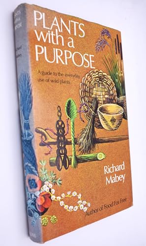 Stock image for Plants with a Purpose: A Guide to the Everyday Uses of Wild Plants for sale by Alexander's Books