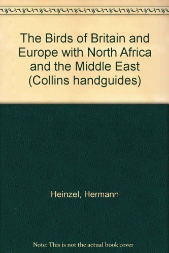 The birds of Britain and Europe: With North Africa and the Middle East (9780002192347) by Heinzel, Hermann