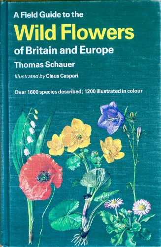 9780002192569: A Field Guide to the Flowers of Britain and Europe (Collins Field Guide)