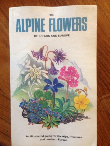 9780002192880: Alpine Flowers of Britain and Europe (Collins Field Guide)