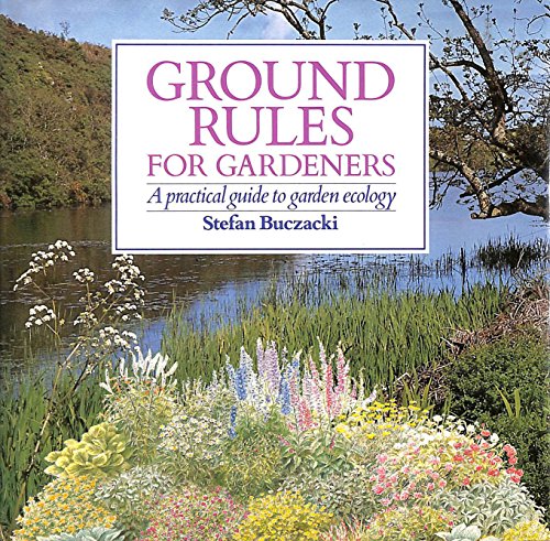 Stock image for Ground Rules for Gardeners : A Practical Guide to Garden Ecology for sale by Better World Books: West