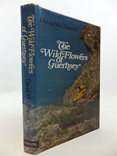 Stock image for THE WILD FLOWERS OF GUERNSEY for sale by Lilian Modlock