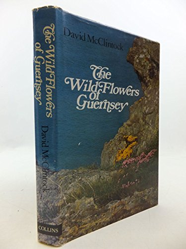 The Wild Flowers of Guernsey, with Notes of the Frequencies of All Species Recorded in Ch. Islands