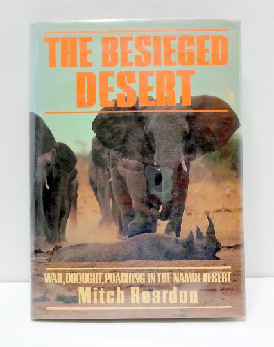 9780002194402: The Besieged Desert: War, Drought, Poaching in the Namib Desert