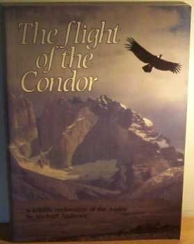 Stock image for The Flight of the Condor : A Wildlife Exploration of the Andes for sale by Philip Emery