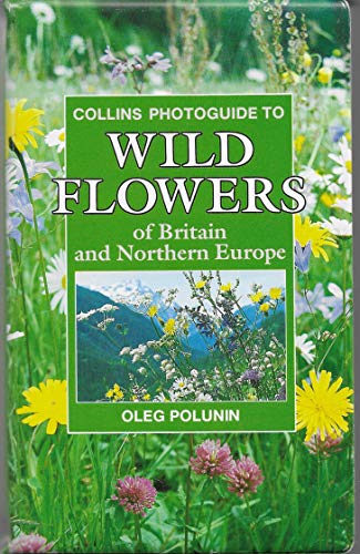 The Wild Flowers of Britain and Northern Europe (Collins Handguides) (9780002197090) by Polunin, Oleg; Akeroyd, John; Wise, Rosemary