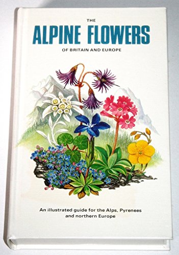9780002197496: The alpine flowers of Britain and Europe