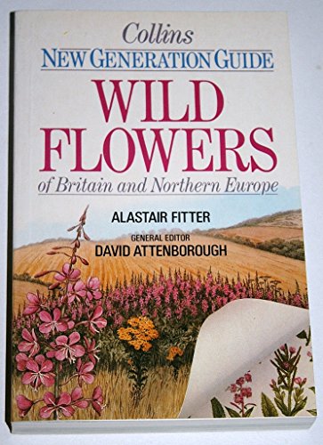 Imagen de archivo de New Generation Guide to the Wild Flowers of Britain and Northern Europe a la venta por Better World Books