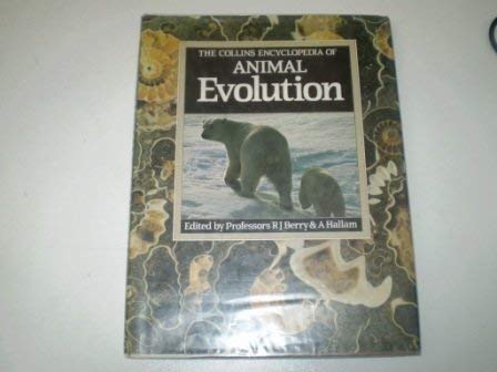 The Collins Encyclopedia of Animal Evolution (9780002198189) by Berry, R. J.; Hallam, A.