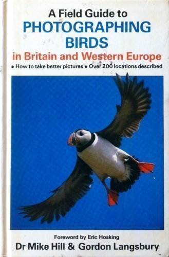 Stock image for A Field Guide to Photographing Birds in Britain and Western Europe for sale by Reuseabook