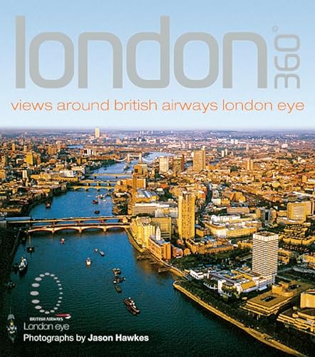 Stock image for 360 Degrees Around London : Views Around British Airways London Eye for sale by Better World Books