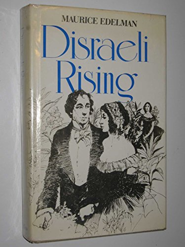 Stock image for Disraeli Rising [Mar 03, 1975] Edelman, Maurice for sale by Sperry Books
