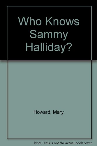 9780002219327: Who knows Sammy Halliday?