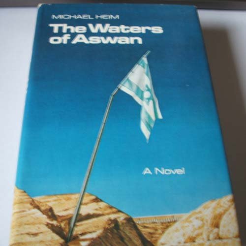 The waters of Aswan: preconstruction of a disaster; (9780002219440) by Heim, Michael