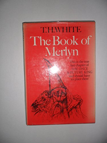 Stock image for Book of Merlyn: the Unpublished Conclusion to The Once and Future King T. H. White for sale by Love2Love Books