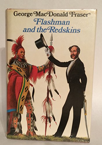 Beispielbild fr Flashman and the Redskins: From the Flashman Papers, 1849-50 and 1875-76 zum Verkauf von Orion Tech