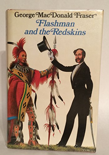 Imagen de archivo de Flashman and the Redskins. From the Flashman Papers 1849-50 and 1875-76 Edited and Arranged by George Macdonald Fraser a la venta por Arapiles Mountain Books - Mount of Alex