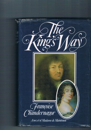 9780002228602: The King's Way: Recollections of Francoise D'Aubigne, Marquise De Maintenon, Wife to the Sun King