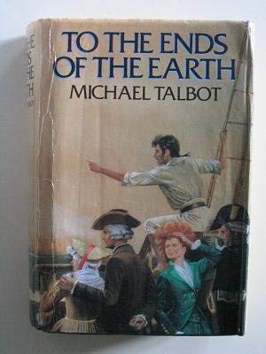 TO THE ENDS OF THE EARTH (9780002230728) by Michael Talbot