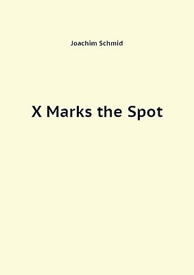 Stock image for X Marks the Spot for sale by Bay Used Books