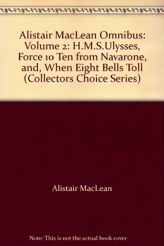 Stock image for Alistair MacLean Omnibus: Volume 2: H.M.S.Ulysses, Force 10 Ten from Navarone, and, When Eight Bells Toll (Collectors Choice Series) for sale by WorldofBooks