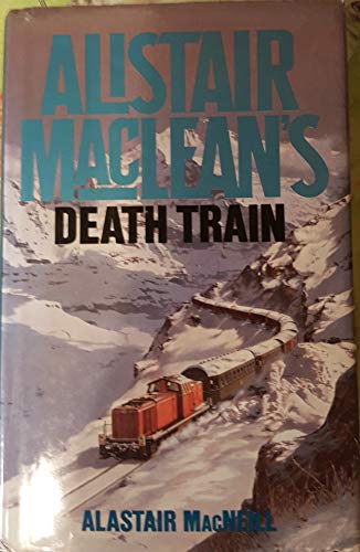 Stock image for Alistair Macleans Death Train for sale by Better World Books