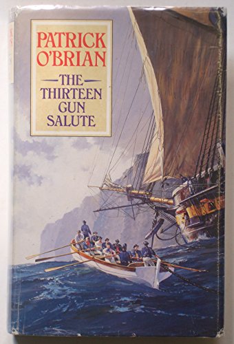 Stock image for The Thirteen Gun Salute [Aubrey-Maturin 13] for sale by Arapiles Mountain Books - Mount of Alex