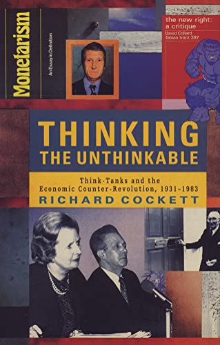 Thinking the Unthinkable: Think-Tanks and the Economic Counter-Revolution, 1931-1983 (9780002236720) by COCKETT Richard