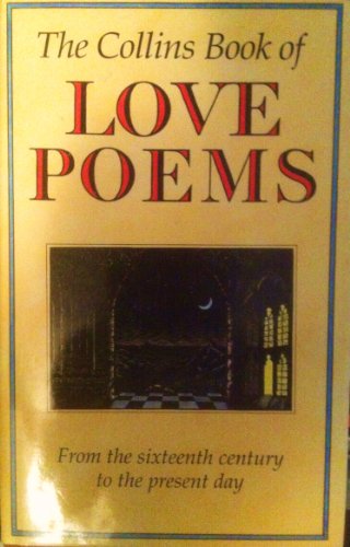 9780002237284: The Collins Book of Love Poems/from the 16th Century to the Present Day