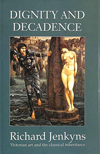 9780002238434: Dignity and Decadence: Victorian art and the classical inheritance.