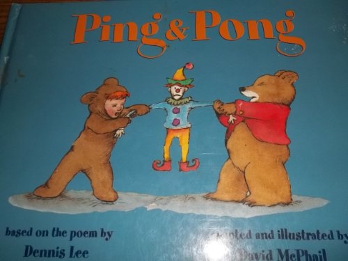 Imagen de archivo de Ping & Pong: based on the poem by Dennis Lee a la venta por Blue Marble Books LLC