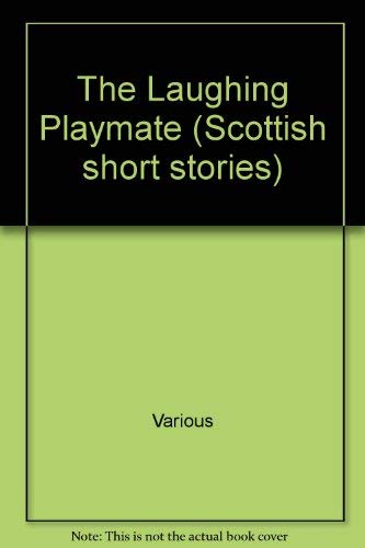 9780002240642: The Laughing playmate, and other stories by Scottish writers, 1992